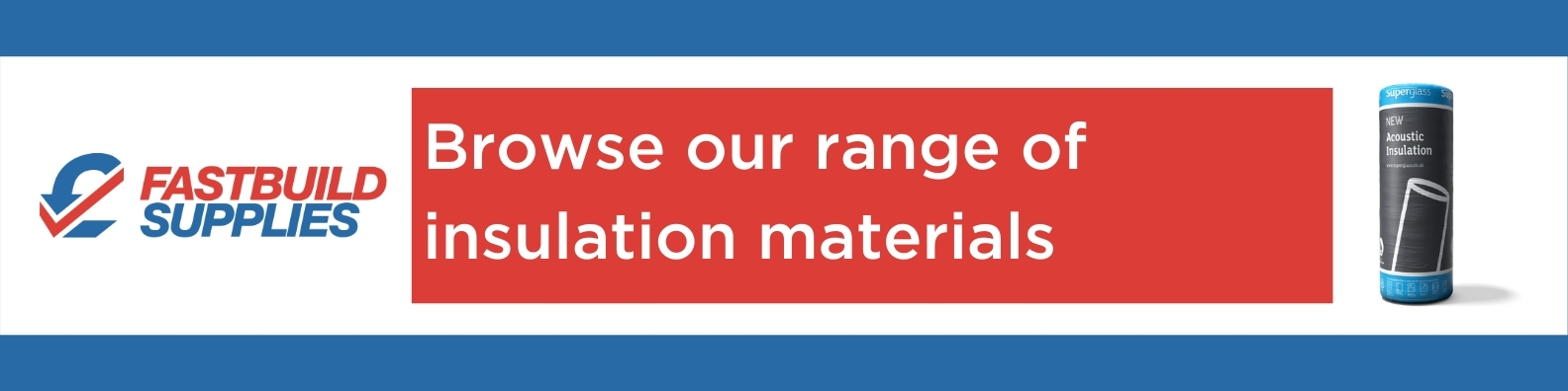 Browse our range of insulation materials at Fastbuild