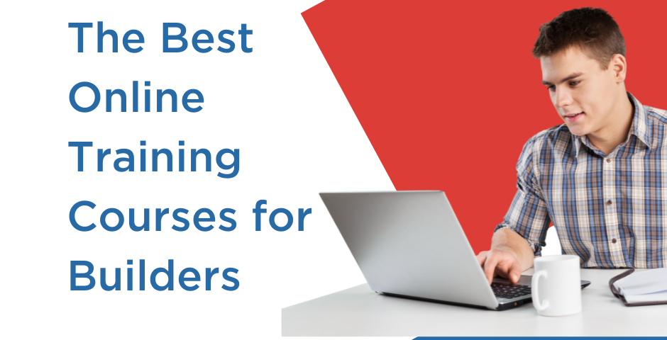 The Best Online Training Courses for Builders
