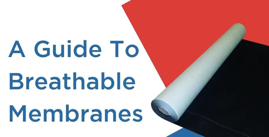 A Guide To Breathable Membranes
