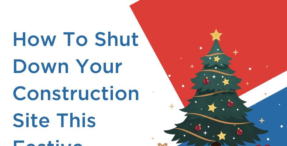 Shutting Down A Construction Site This Festive Season