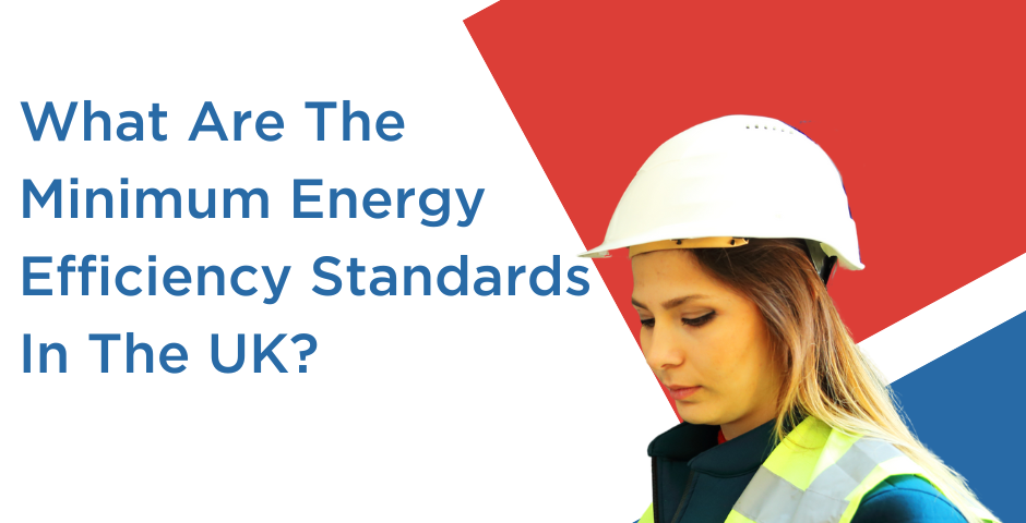 What Are The Minimum Energy Efficiency Standards In The UK?