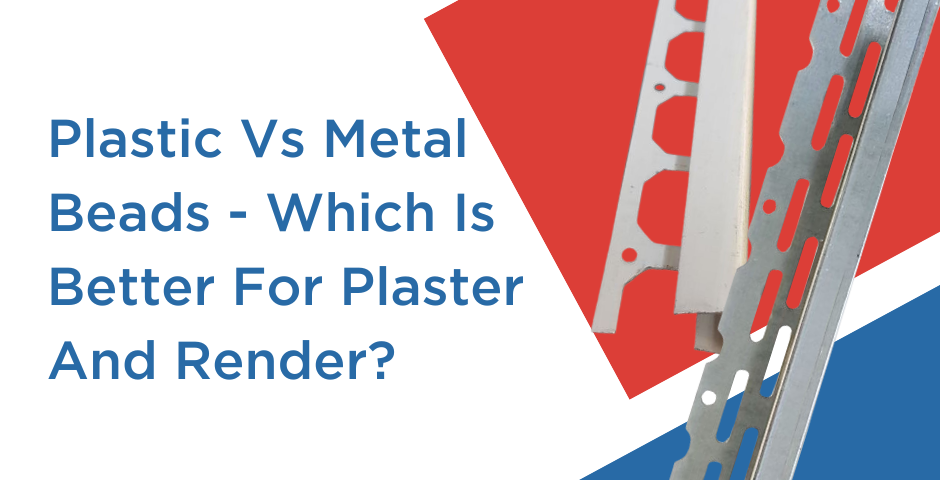 Plastic Vs Metal Beads - Which Is Better For Plaster And Render?